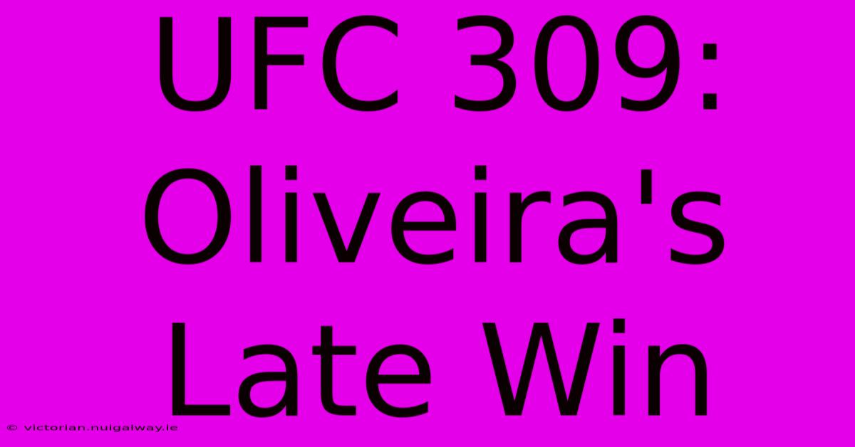 UFC 309: Oliveira's Late Win