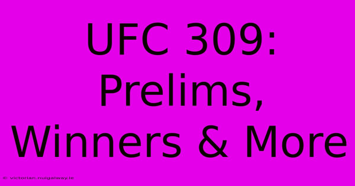 UFC 309: Prelims, Winners & More