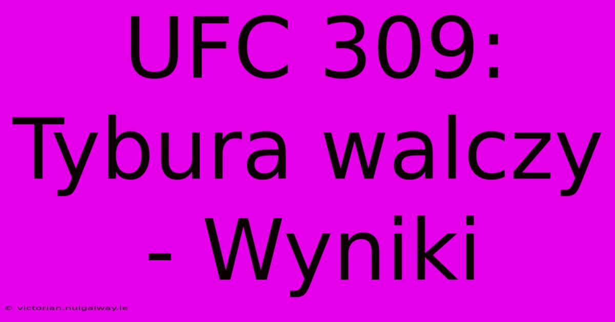 UFC 309: Tybura Walczy - Wyniki