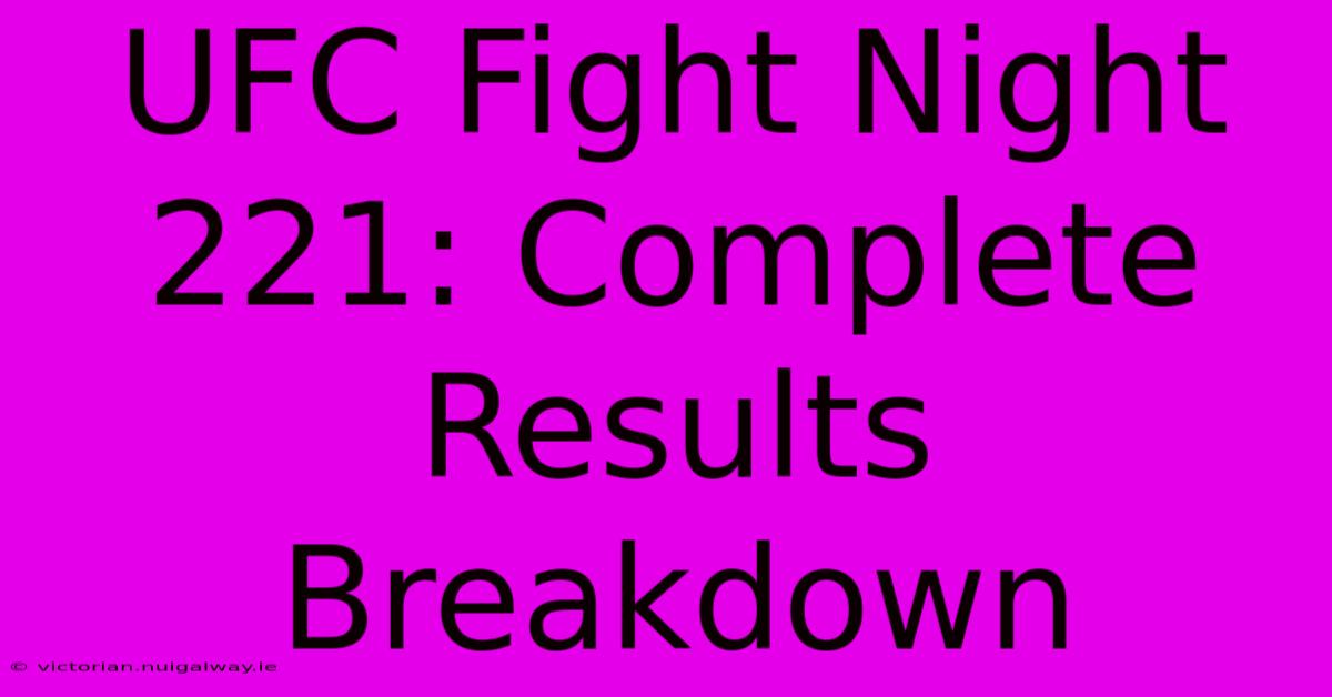 UFC Fight Night 221: Complete Results Breakdown