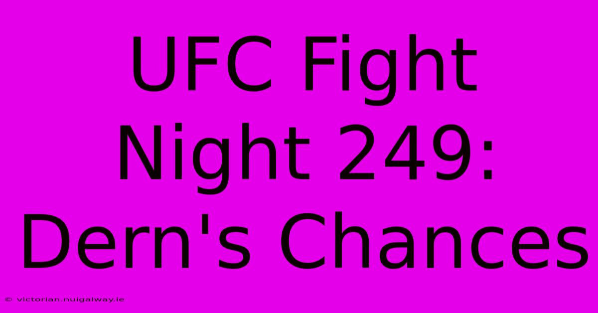 UFC Fight Night 249: Dern's Chances