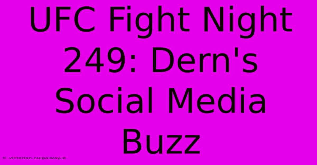 UFC Fight Night 249: Dern's Social Media Buzz