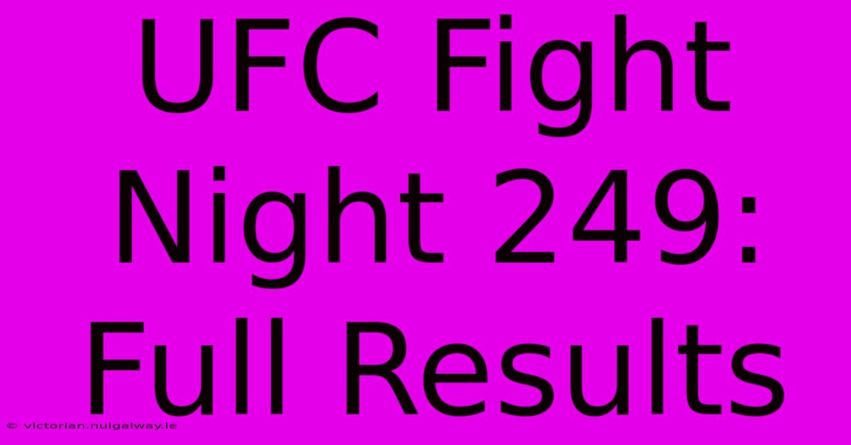 UFC Fight Night 249: Full Results