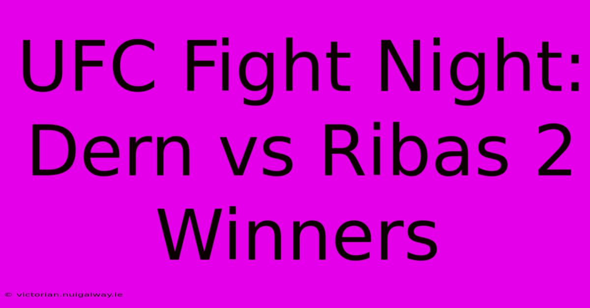 UFC Fight Night: Dern Vs Ribas 2 Winners