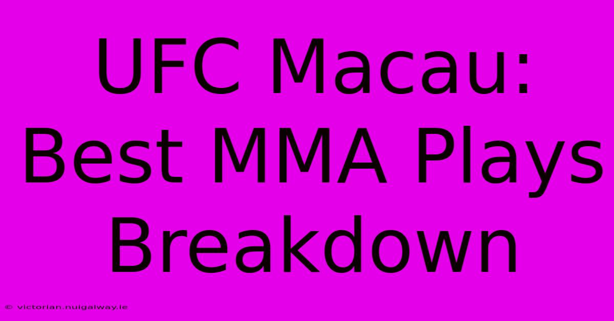 UFC Macau: Best MMA Plays Breakdown