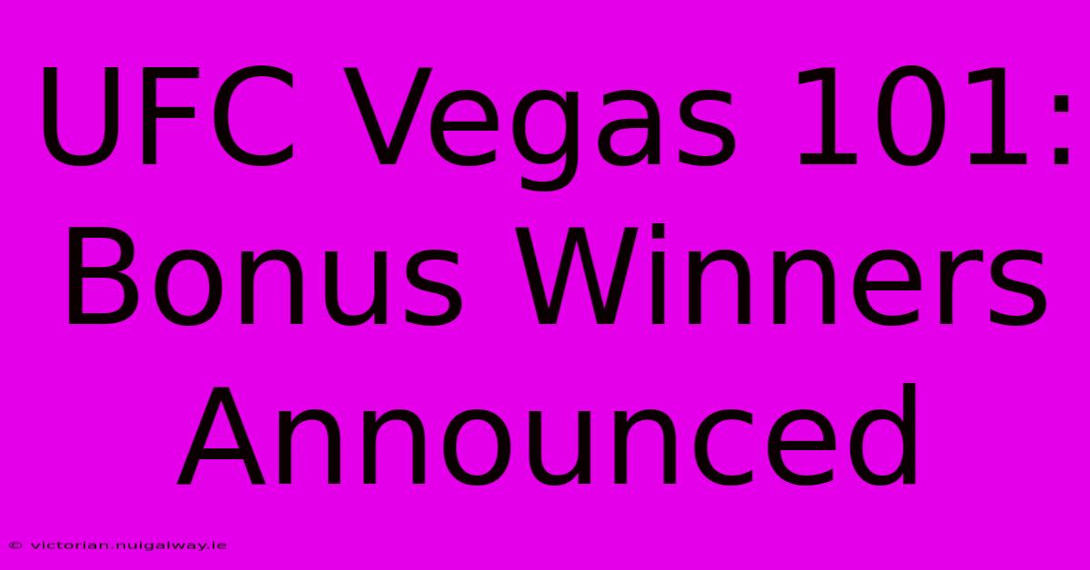 UFC Vegas 101: Bonus Winners Announced