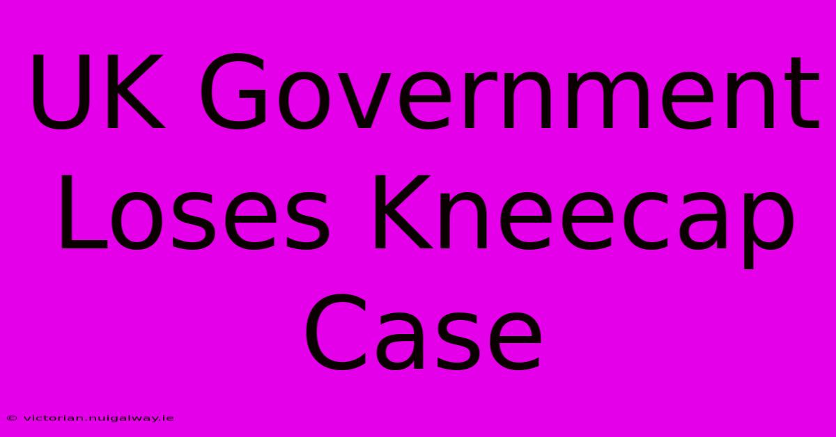 UK Government Loses Kneecap Case