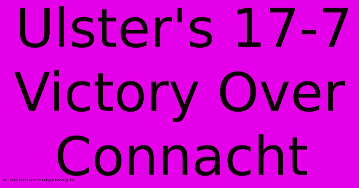 Ulster's 17-7 Victory Over Connacht