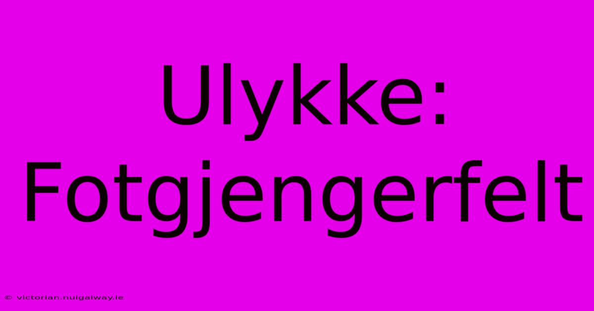 Ulykke: Fotgjengerfelt