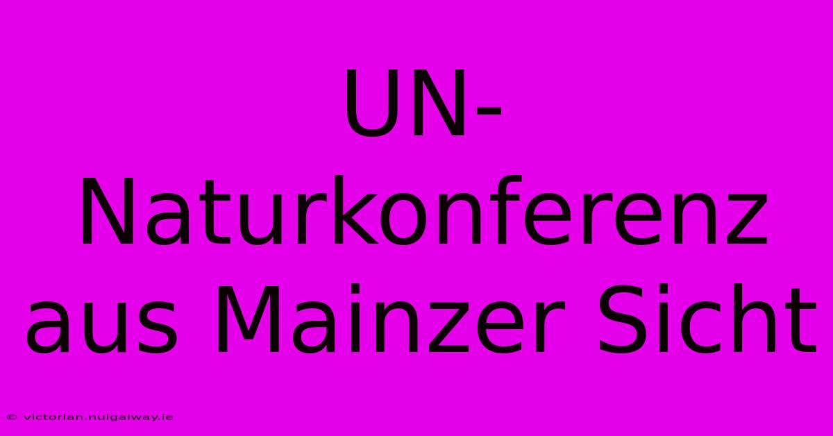 UN-Naturkonferenz Aus Mainzer Sicht