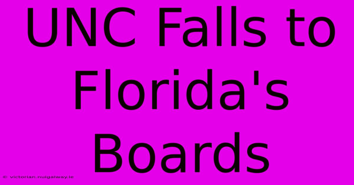 UNC Falls To Florida's Boards