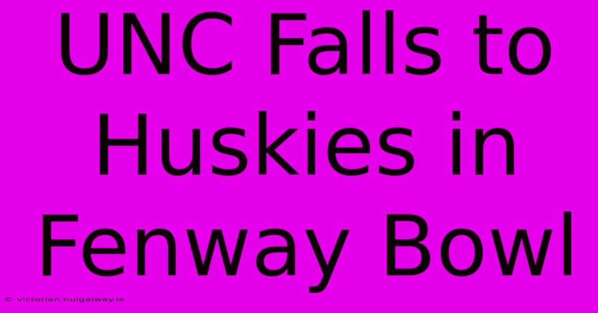 UNC Falls To Huskies In Fenway Bowl