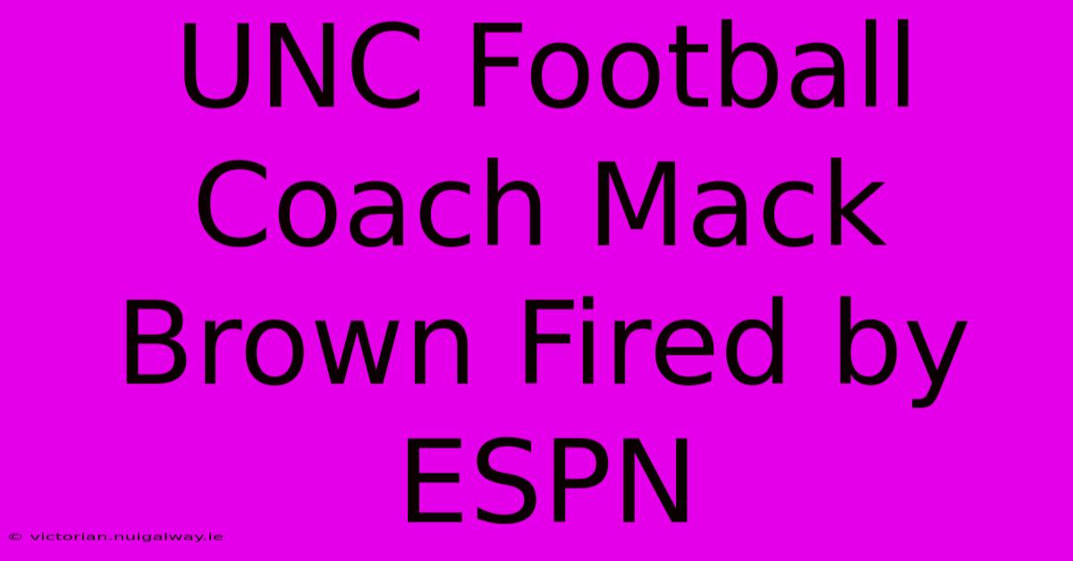 UNC Football Coach Mack Brown Fired By ESPN