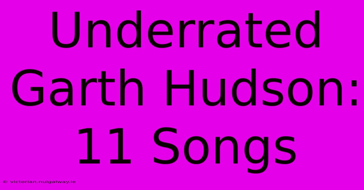 Underrated Garth Hudson: 11 Songs