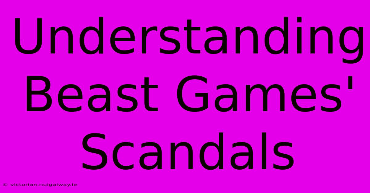 Understanding Beast Games' Scandals