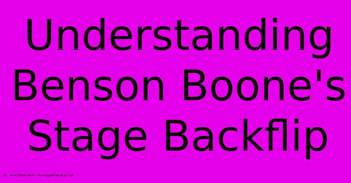 Understanding Benson Boone's Stage Backflip