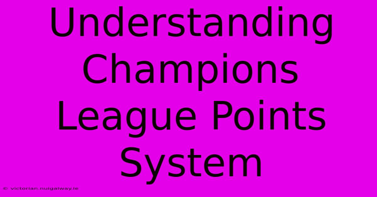 Understanding Champions League Points System