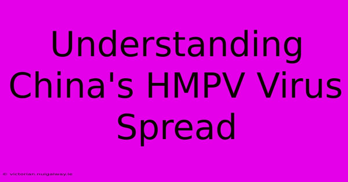 Understanding China's HMPV Virus Spread