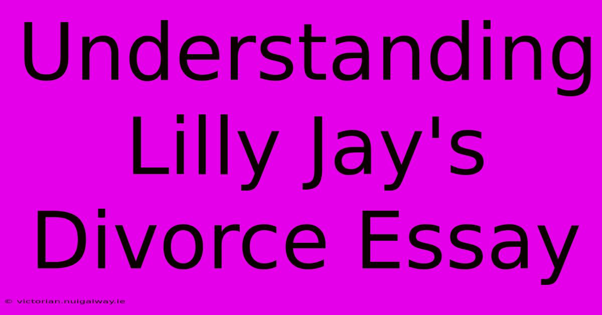 Understanding Lilly Jay's Divorce Essay