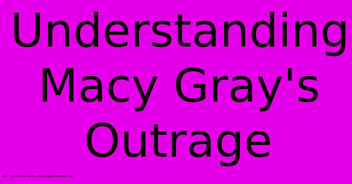 Understanding Macy Gray's Outrage