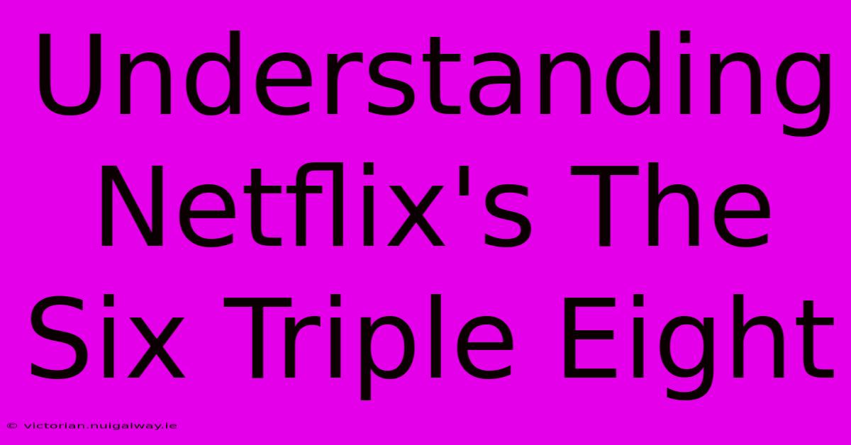 Understanding Netflix's The Six Triple Eight