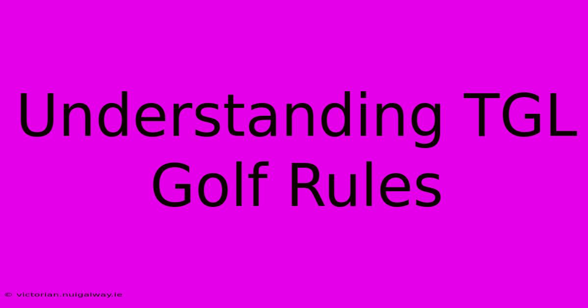 Understanding TGL Golf Rules