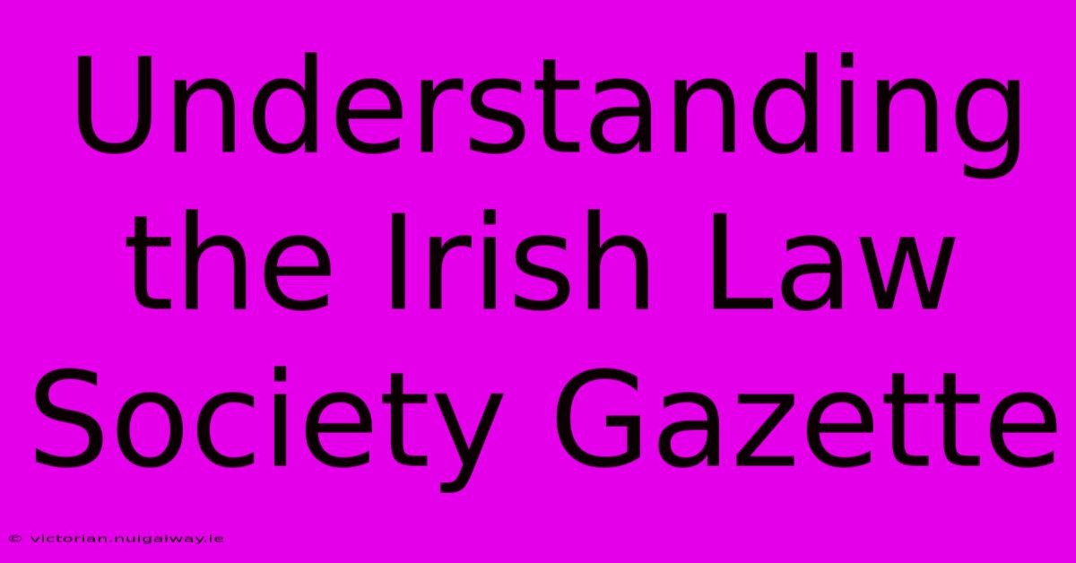 Understanding The Irish Law Society Gazette