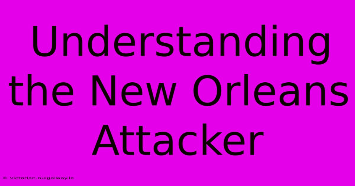 Understanding The New Orleans Attacker