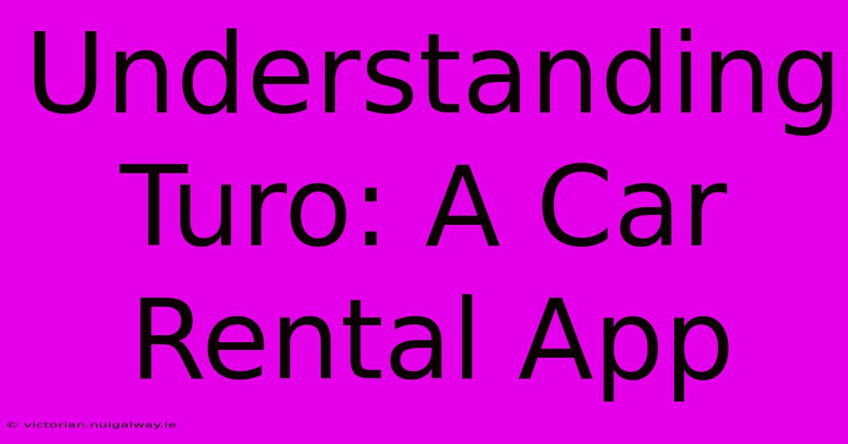 Understanding Turo: A Car Rental App