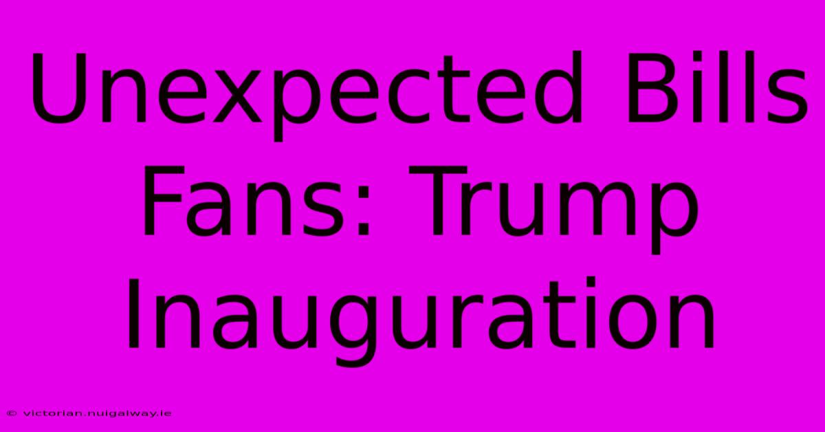 Unexpected Bills Fans: Trump Inauguration