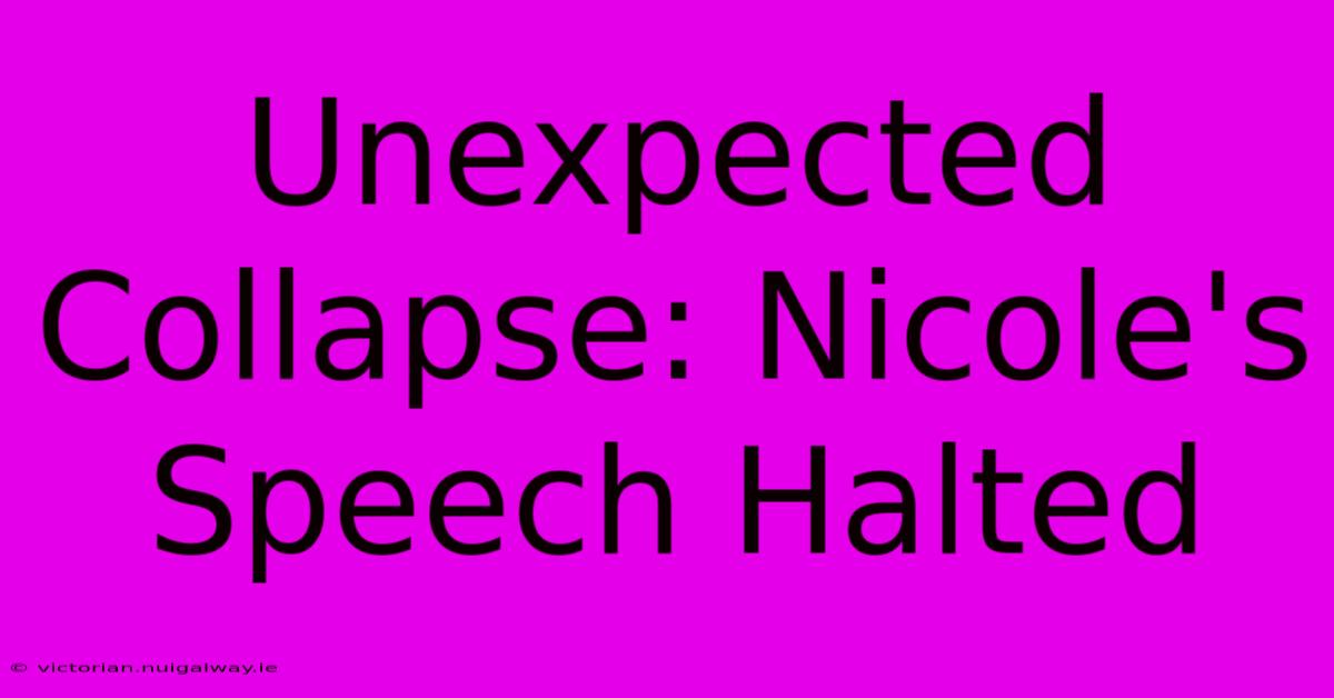 Unexpected Collapse: Nicole's Speech Halted