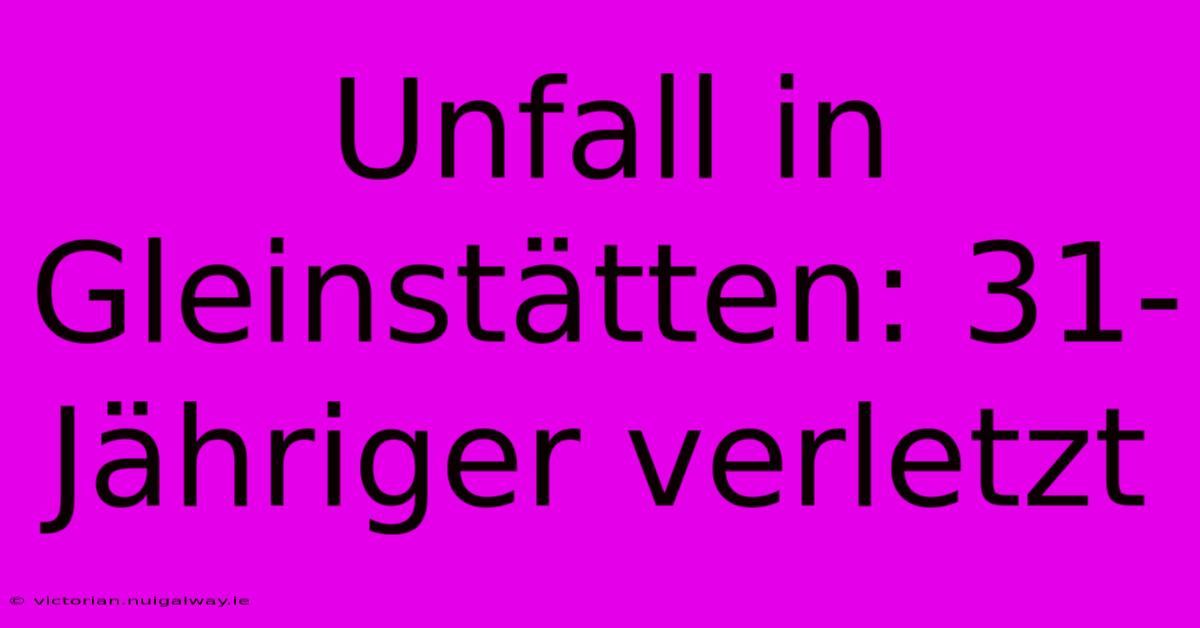 Unfall In Gleinstätten: 31-Jähriger Verletzt