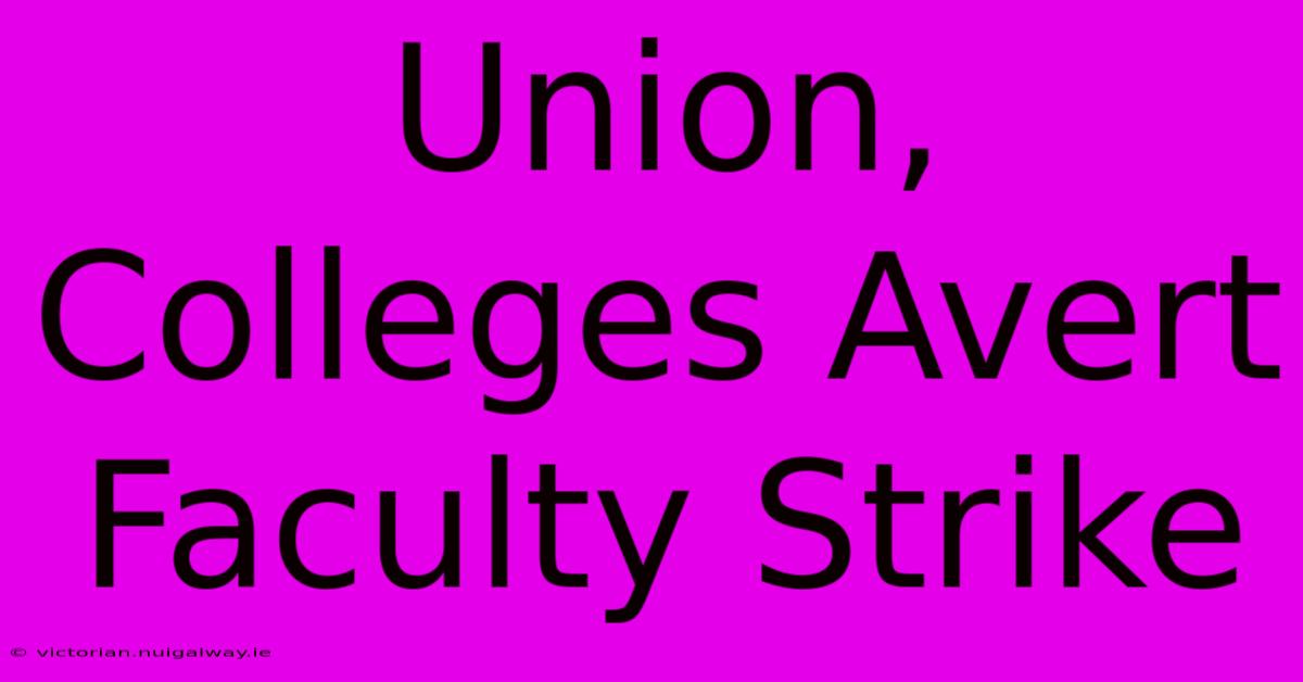 Union, Colleges Avert Faculty Strike