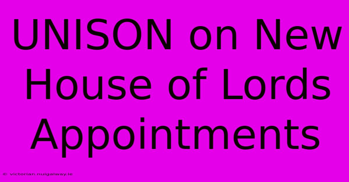 UNISON On New House Of Lords Appointments