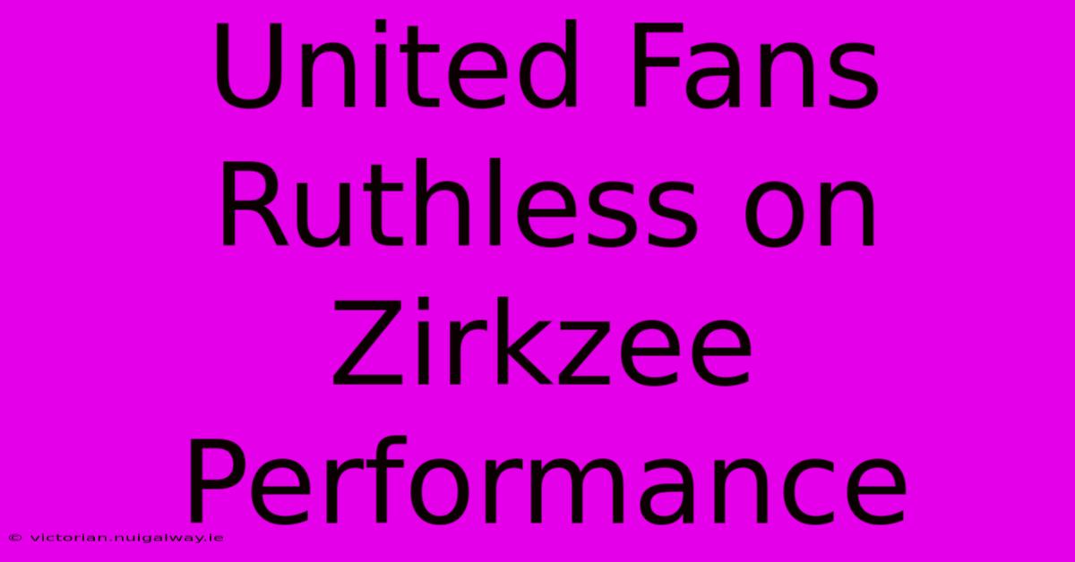 United Fans Ruthless On Zirkzee Performance