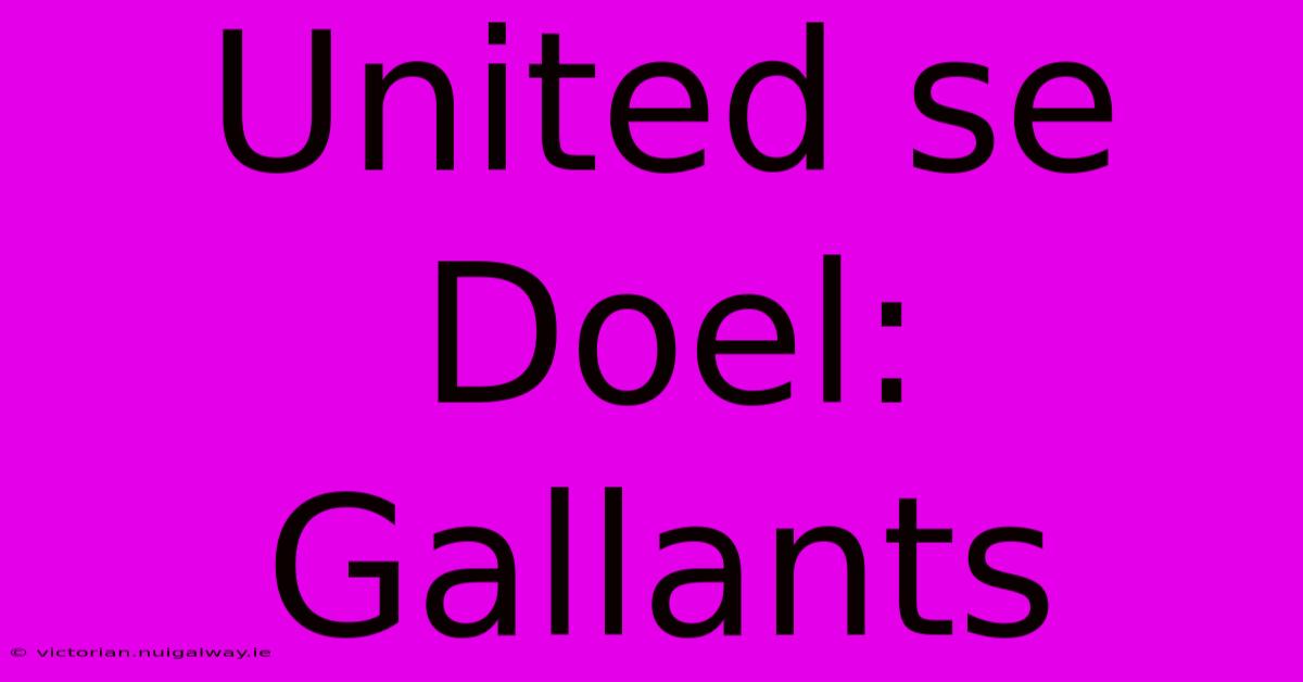 United Se Doel: Gallants