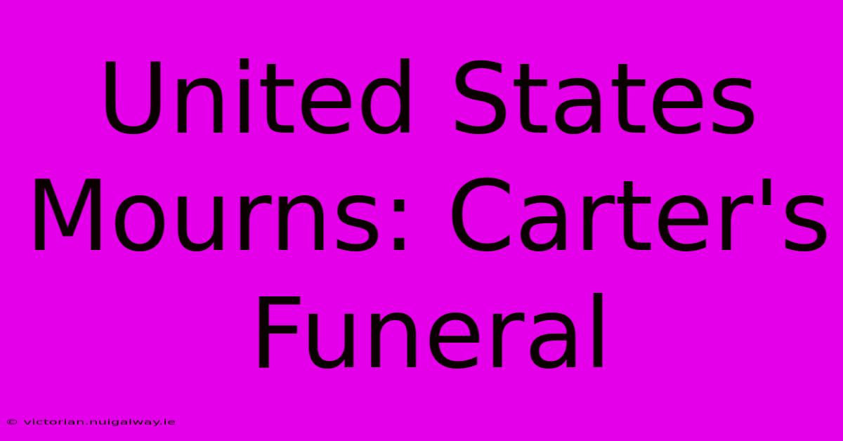 United States Mourns: Carter's Funeral