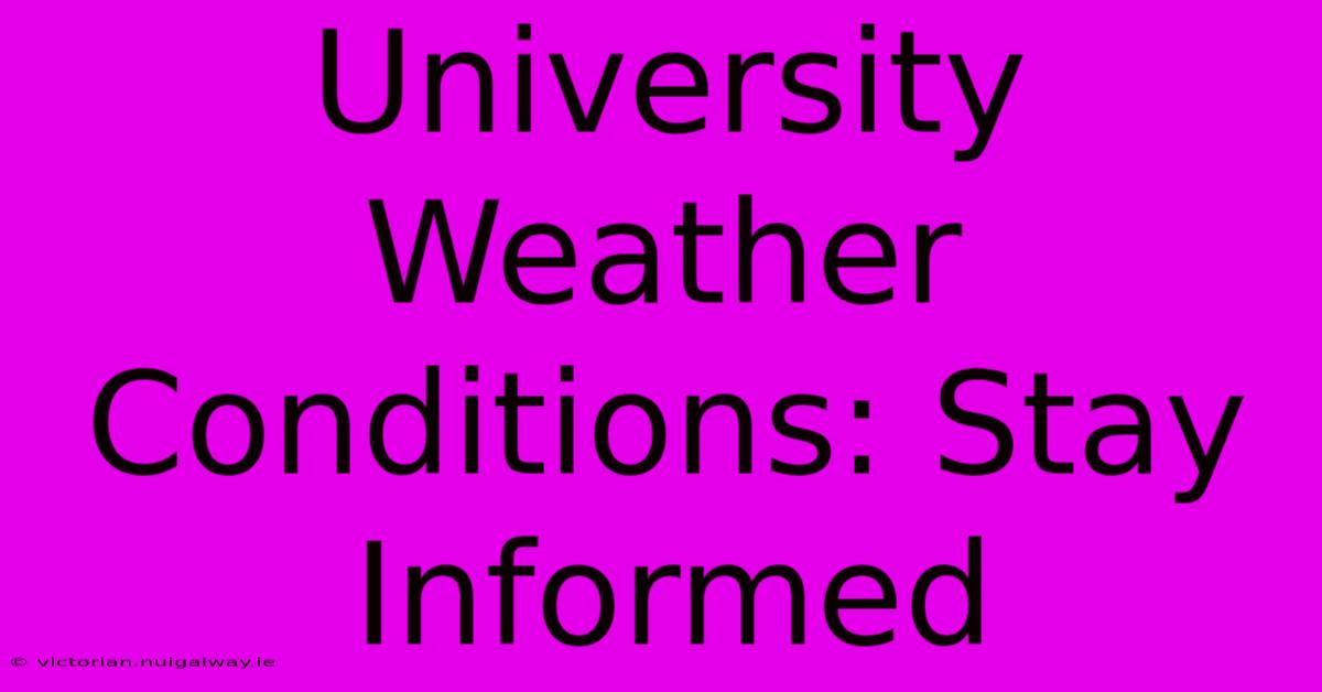 University Weather Conditions: Stay Informed