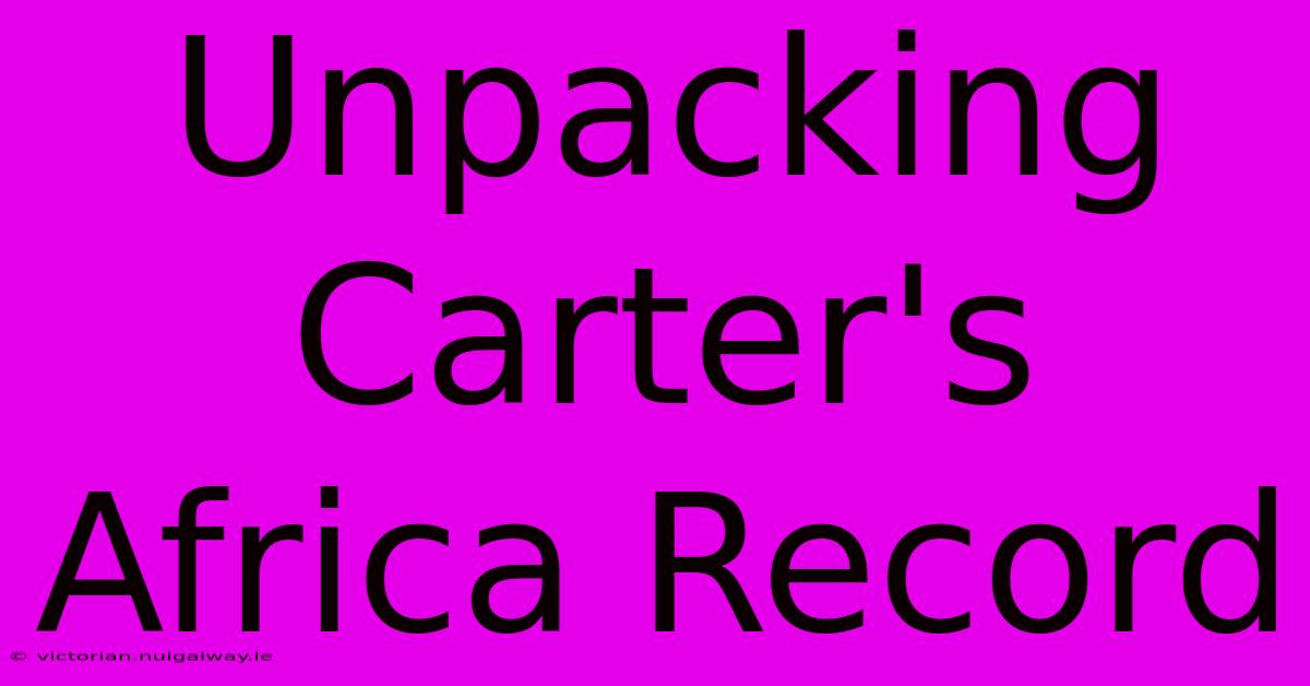 Unpacking Carter's Africa Record