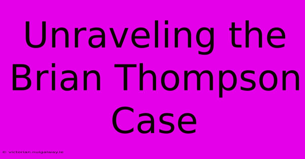 Unraveling The Brian Thompson Case