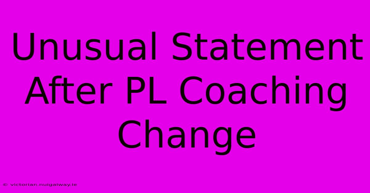 Unusual Statement After PL Coaching Change