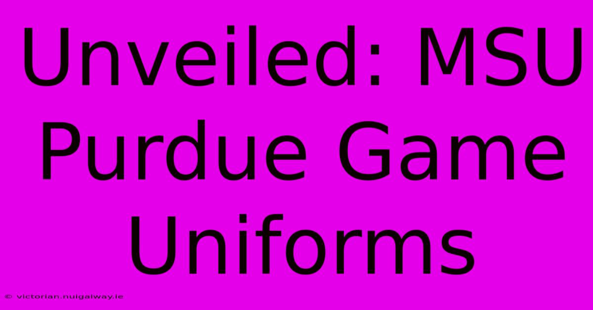 Unveiled: MSU Purdue Game Uniforms