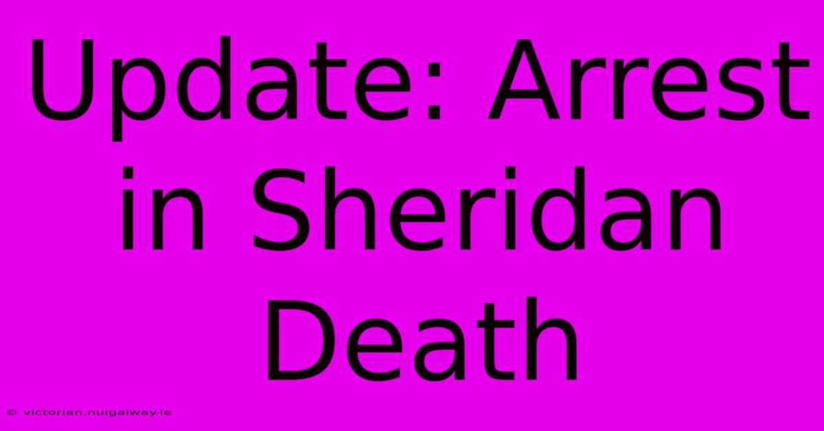 Update: Arrest In Sheridan Death