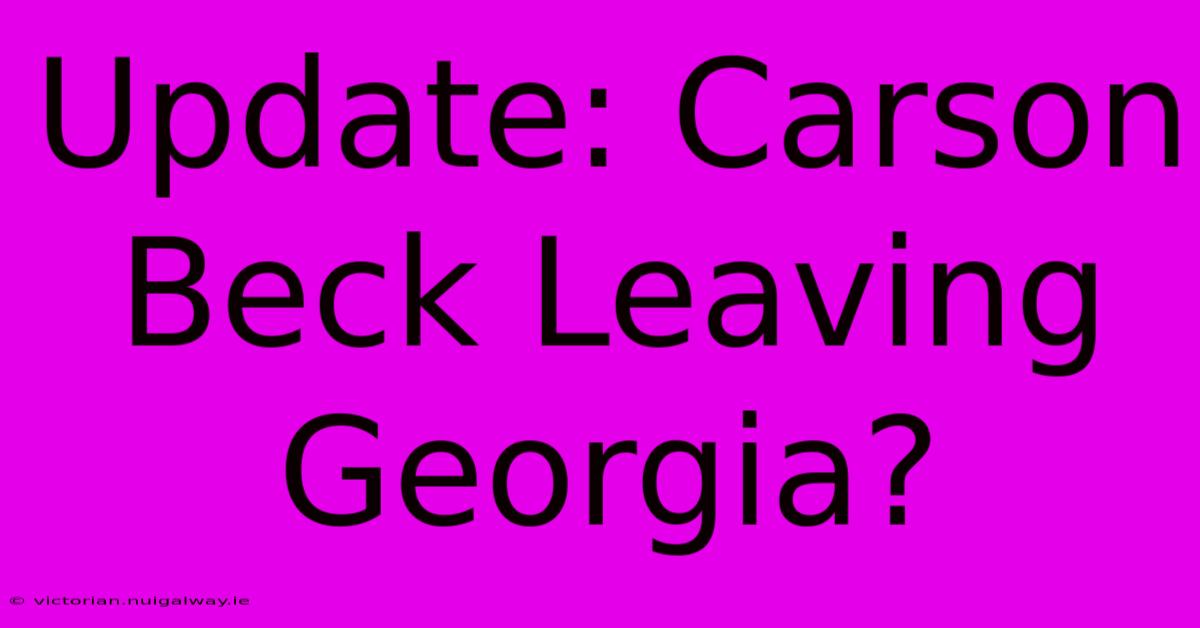 Update: Carson Beck Leaving Georgia?