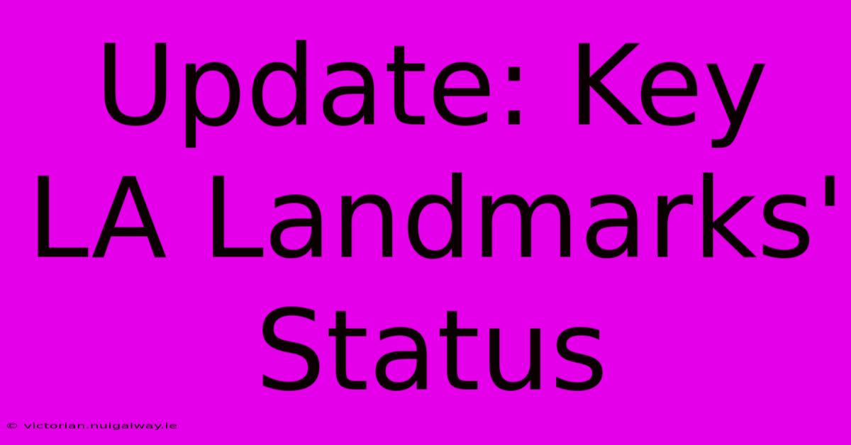 Update: Key LA Landmarks' Status