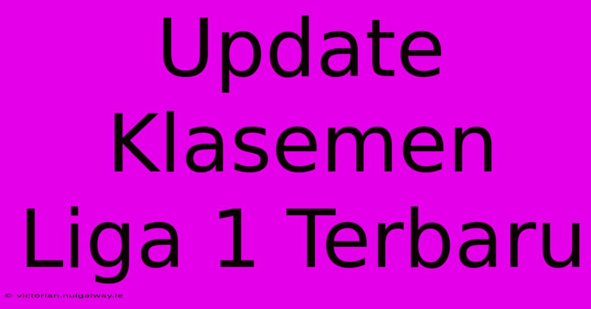 Update Klasemen Liga 1 Terbaru