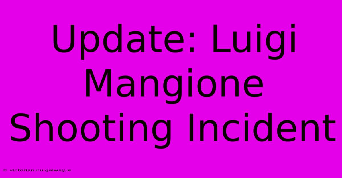 Update: Luigi Mangione Shooting Incident