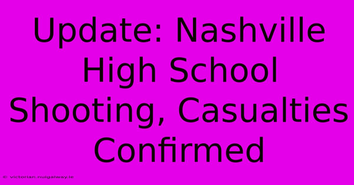 Update: Nashville High School Shooting, Casualties Confirmed