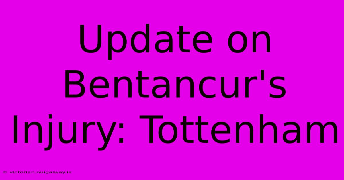 Update On Bentancur's Injury: Tottenham