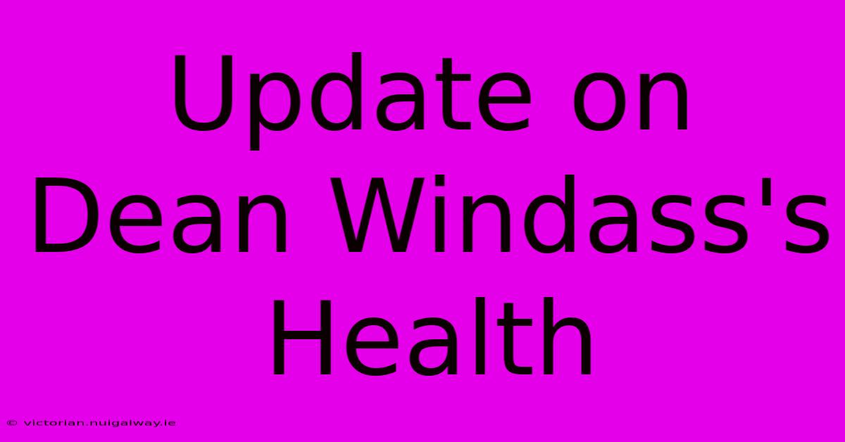 Update On Dean Windass's Health